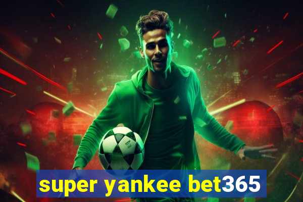 super yankee bet365